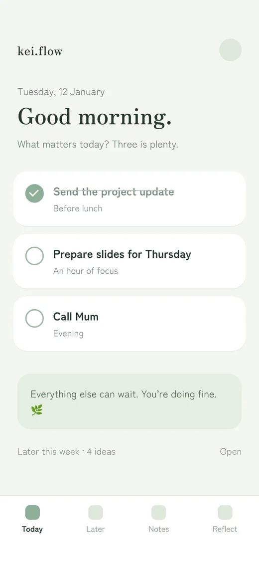 An early design of the kei.flow Today screen: three intentions for the day and a gentle note that everything else can wait